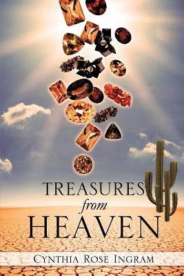 Treasures from Heaven by Ingram, Cynthia Rose