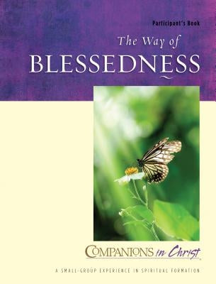 The Way of Blessedness Participant's Book: Companions in Christ by Thompson, Marjorie J.