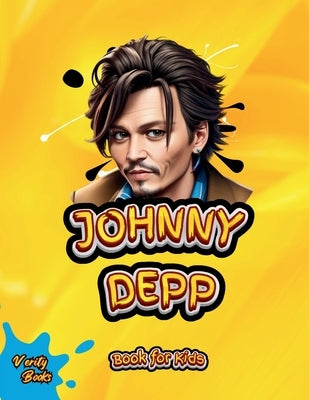Johnny Depp Book for Kids: The biography of Captain Jack Sparrow for Children by Books, Verity