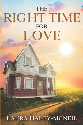 The Right Time for Love by Haley-McNeil, Laura