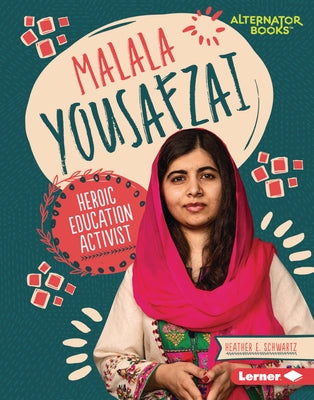 Malala Yousafzai: Heroic Education Activist by Schwartz, Heather E.