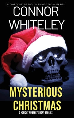 Mysterious Christmas: 5 Holiday Mystery Short Stories by Whiteley, Connor