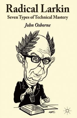 Radical Larkin: Seven Types of Technical Mastery by Osborne, J.