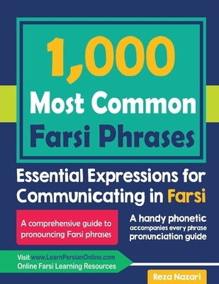 1000 Most Common Farsi Phrases: Essential Expressions for Communicating in Farsi by Nazari, Reza