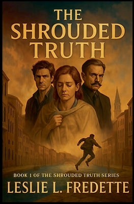 The Shrouded Truth by Fredette, Leslie L.