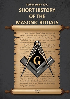 Short History of the Masonic Rituals by Savu, Serban Eugen