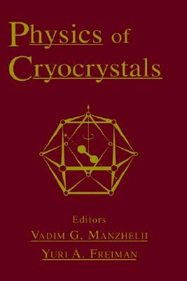 Physics of Cryocrystals by Manzhelii, Vadim G.