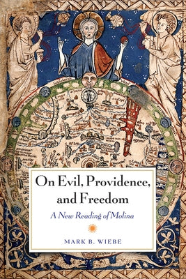 On Evil, Providence, and Freedom by Wiebe, Mark