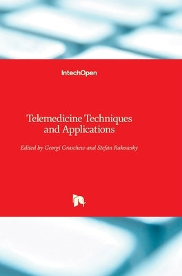 Telemedicine: Techniques and Applications by Graschew, Georgi