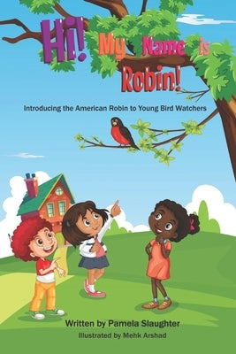 Hi! My Name is Robin!: A Young Bird Watcher Book by Shambry, Mekhi