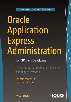 Oracle Application Express Administration: For DBAs and Developers by Mignault, Francis