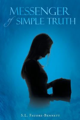 Messenger of Simple Truth by Fauore-Bennett, S. L.