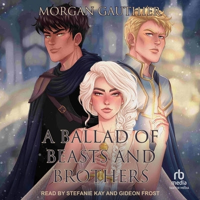 A Ballad of Beasts and Brothers by Gauthier, Morgan