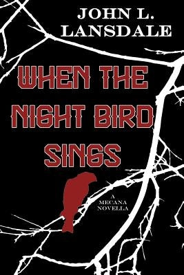 When the Night Bird Sings: A Mecana Novella by Lansdale, John L.