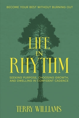 Life in Rhythm: Become Your Best Without Burning Out by Williams, Terry