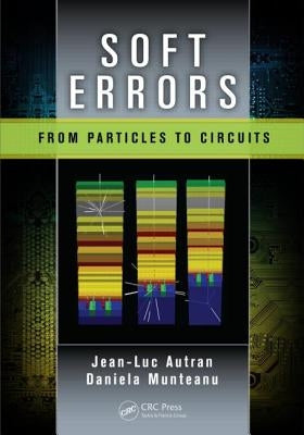 Soft Errors: From Particles to Circuits by Autran, Jean-Luc