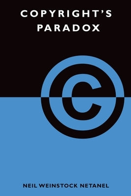 Copyright's Paradox by Netanel, Neil Weinstock