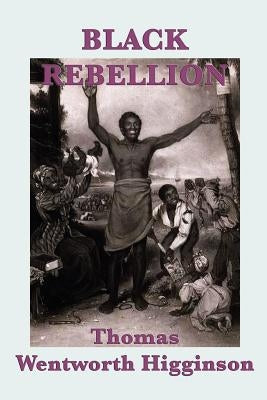 Black Rebellion by Higginson, Thomas Wentworth