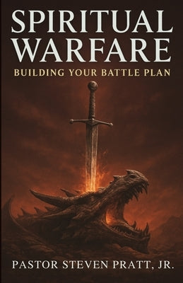 Spiritual Warfare: Building Your Battle Plan by Pratt Junior, Steven