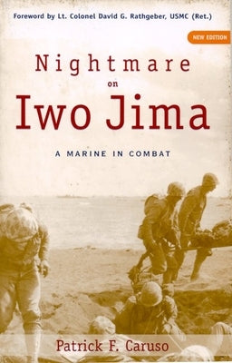 Nightmare on Iwo Jima: A Marine in Combat by Caruso, Patrick F.