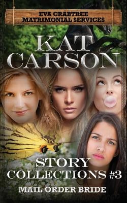 Mrs. Eva Crabtree's Matrimonial Services Story Collections 3: Inspirational Clean Historical Western Romance by Carson, Kat