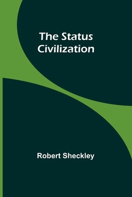The Status Civilization by Sheckley, Robert