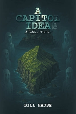 A Capitol Idea by Hause, Bill