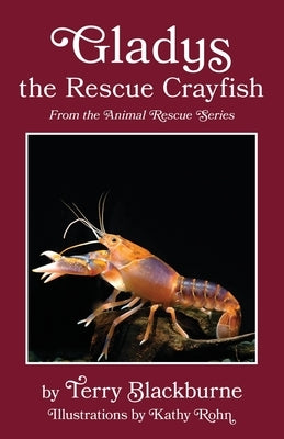 Gladys the Rescue Crayfish: The Animal Rescue Series by Blackburne, Terry
