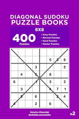 Diagonal Sudoku Puzzle Books - 400 Easy to Master Puzzles 8x8 (Volume 2) by Veider, Dart