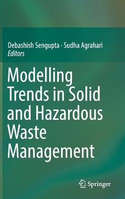 Modelling Trends in Solid and Hazardous Waste Management by SenGupta, Debashish