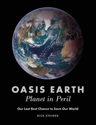 Oasis Earth: Planet in Peril by Steiner, Rick