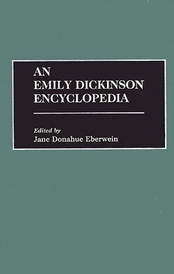 An Emily Dickinson Encyclopedia by Eberwein, Jane Donahue