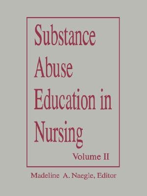 Substance Abuse Education in Nursing, Volume II: . by Naegle, Madeline A.