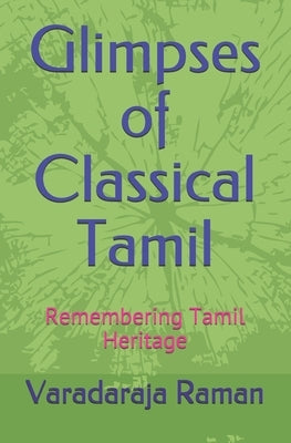Glimpses of Classical Tamil: Remembering Tamil Heritage by Raman, Varadaraja V.