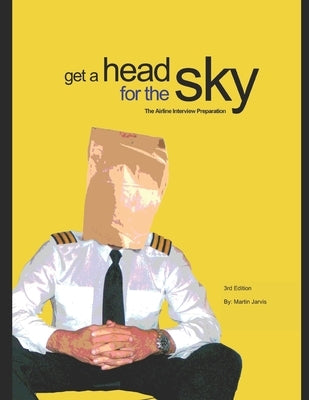 Get a head for the Sky: Airline Interview Preparation by Jarvis, Martin