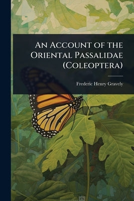 An Account of the Oriental Passalidae (Coleoptera) by Gravely, Frederic Henry