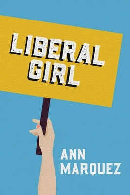 Liberal Girl by Marquez, Ann