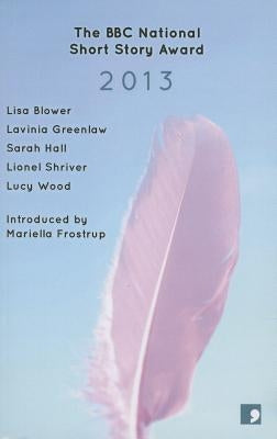 BBC National Short Story Award (2013) by Frostrup, Mariella