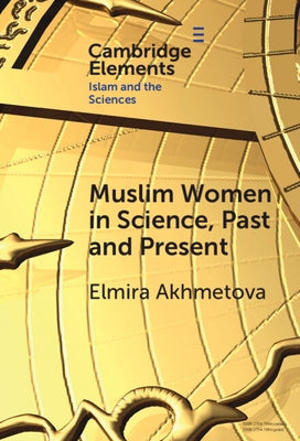 Muslim Women in Science, Past and Present by Akhmetova, Elmira