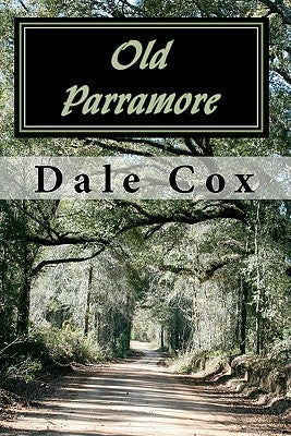 Old Parramore: The History of a Florida Ghost Town by Cox, Dale