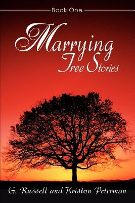 Marrying Tree Stories: Book One by Peterman, G. Russell