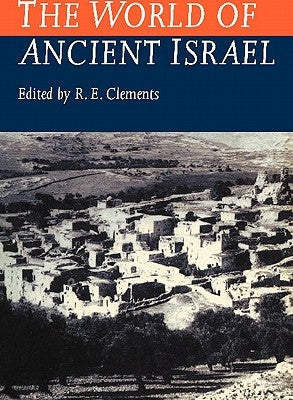 World of Ancient Israel: Sociological, Anthropological and Political Perspectives by Clements, Ronald E.