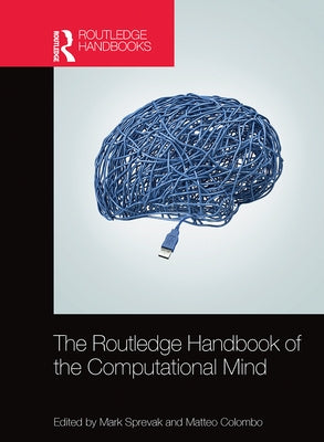 The Routledge Handbook of the Computational Mind by Sprevak, Mark