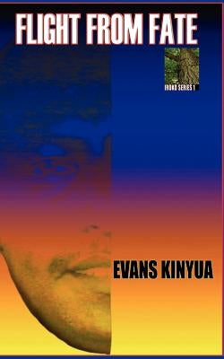 Flight from Fate by Kinyua, Evans