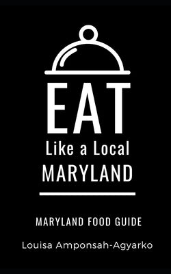 Eat Like a Local- Maryland: Maryland Food Guide by Tourist, Greater Than a.