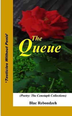The Queue: (Poetry: The Cenotaph Collections) by Rebondzeh, Blac