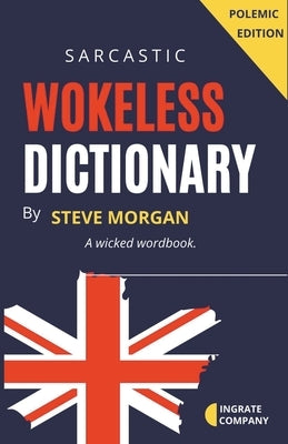 Wokeless Dictionary (A Wicked Wordbook) by Morgan, Steve