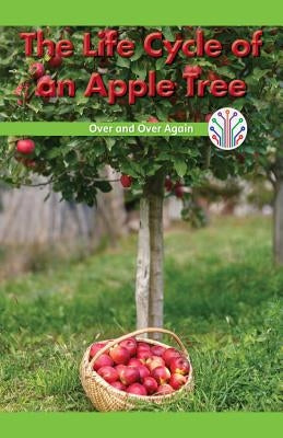 The Life Cycle of an Apple Tree: Over and Over Again by Clifton, Gillian