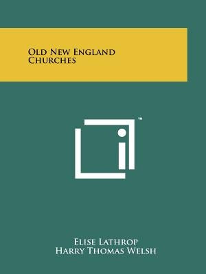 Old New England Churches by Lathrop, Elise