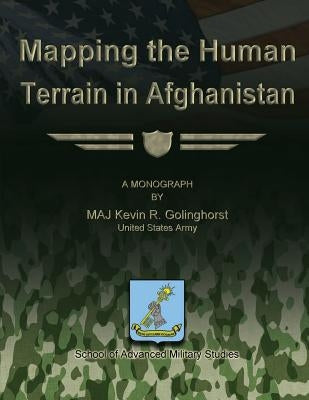 Mapping the Human Terrain in Afghanistan by Studies, School Of Advanced Military